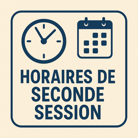 Horaires de seconde session – août 2025